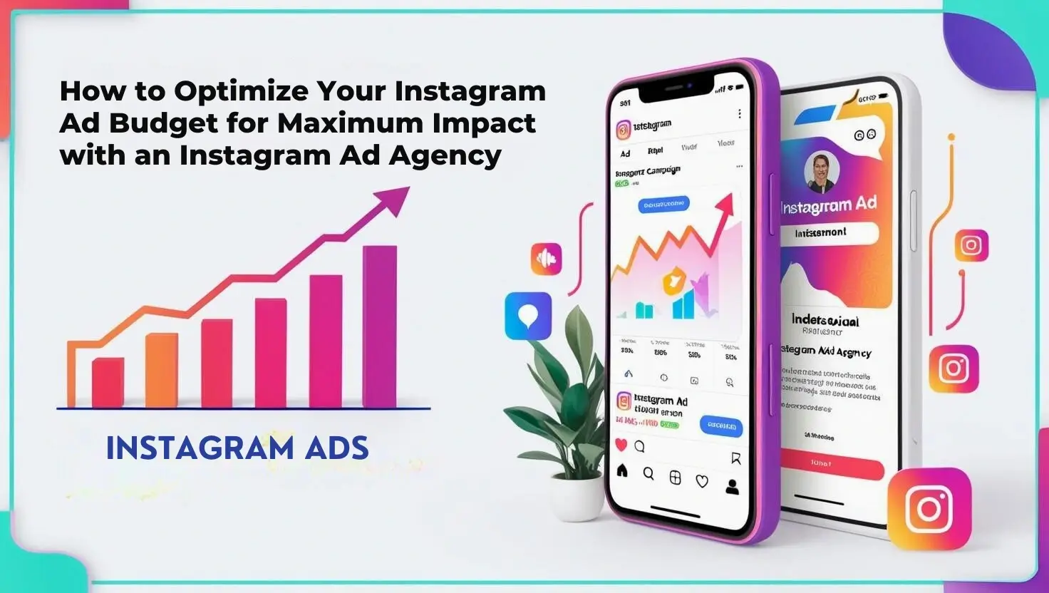 You are currently viewing How to Optimize Your Instagram Ad Budget for Maximum Impact with an Instagram Ad Agency